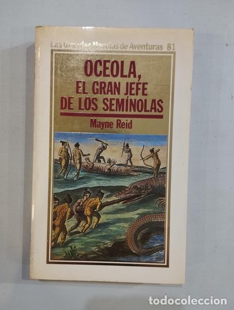 Libros: Mayne Reid - Oceola, El gran jefe de los sem&iacute;nolas - Foto 1