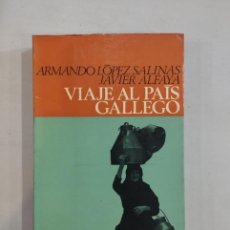 Libros: ARMANDO LÓPEZ SALINAS / JAVIER ALFAYA - VIAJE AL PAÍS GALLEGO