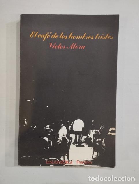Libros: V&iacute;ctor Mora - El caf&eacute; de los hombres tristes - Foto 1