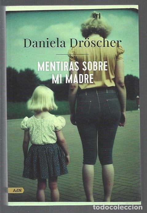Libros: MENTIRAS SOBRE MI MADRE - DROSCHER, DANIELA - Foto 1