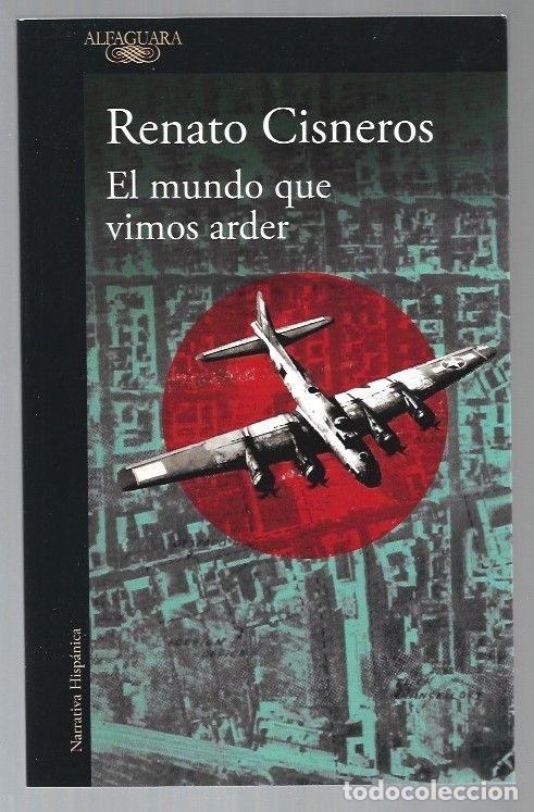Libros: MUNDO QUE VIMOS ARDER - EL - CISNEROS, RENATO - Foto 1