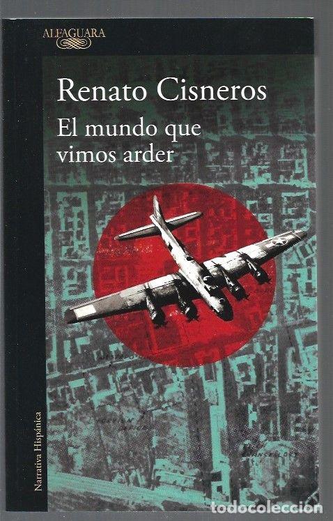 Libros: MUNDO QUE VIMOS ARDER - EL - CISNEROS, RENATO - Foto 1
