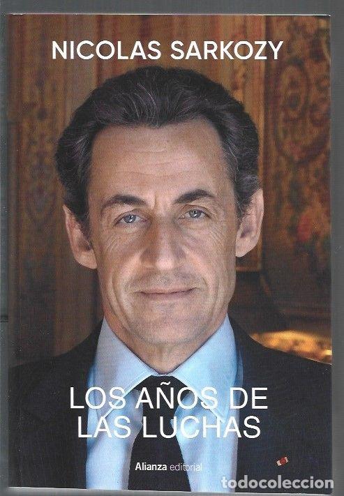 Libros: A&Ntilde;OS DE LAS LUCHAS - LOS - SARKOZY, NICOLAS - Foto 1