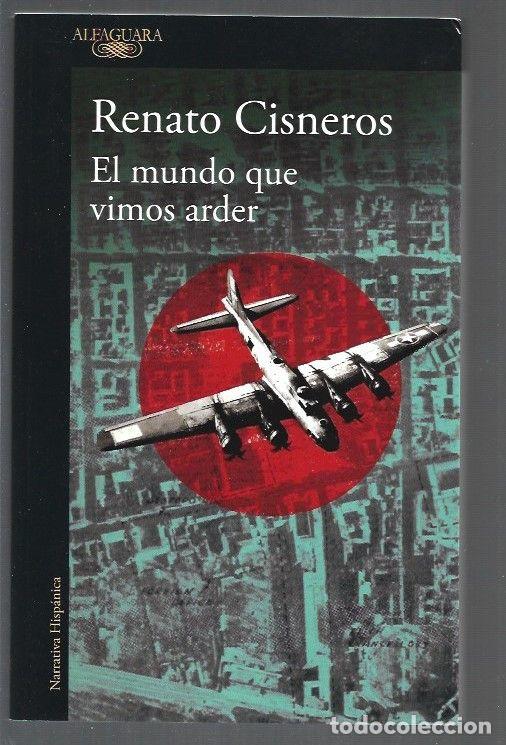 Libros: MUNDO QUE VIMOS ARDER - EL - CISNEROS, RENATO - Foto 1