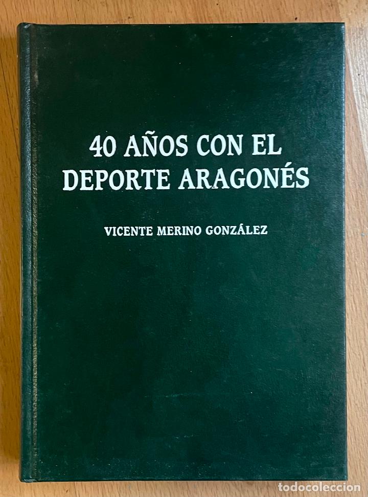 Livres: 40 A&Ntilde;OS CON EL DEPORTE ARAGONES, Vicente Merino Gonzalez