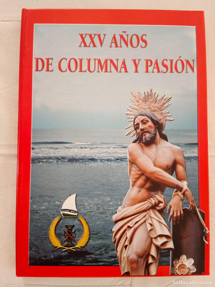 Livres: XXV A&Ntilde;OS DE COLUMNA Y PASION - COFRADIA DE JESUS DE LA COLUMNA - VV.AA.