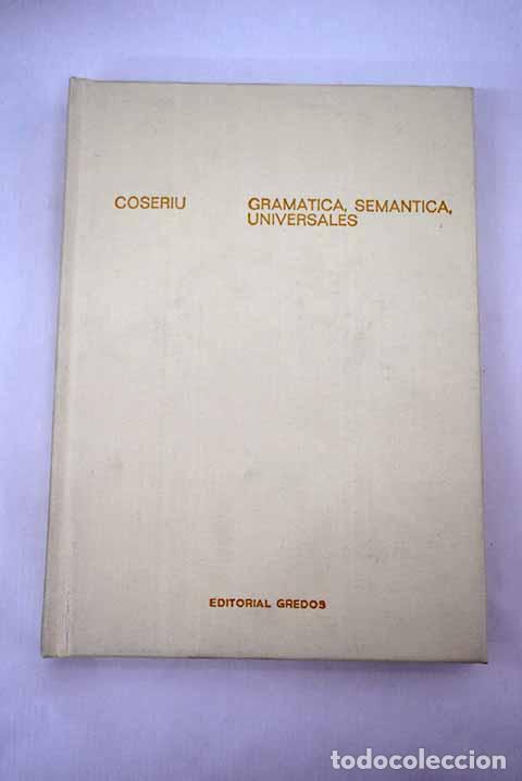 Libros: Gram&aacute;tica, sem&aacute;ntica, universales: estudios de lingu&iacute;stica funcional.- Coseriu, Eugenio - Foto 1