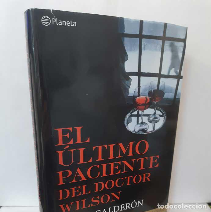 Libros: EL &Uacute;LTIMO PACIENTE DEL DOCTOR WILSON - CALDER&Oacute;N, REYES - Foto 1