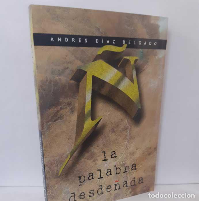 Libros: LA PALABRA DESDE&Ntilde;ADA - D&Iacute;AZ DELGADO, ANDR&Eacute;S - Foto 1