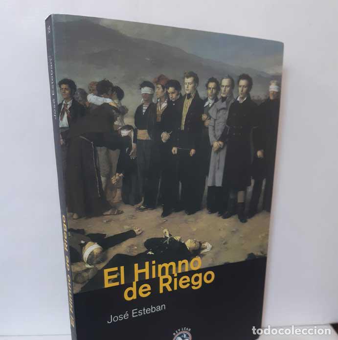 Libros: EL HIMNO DE RIEGO - ESTEBAN, JOS&Eacute; - Foto 1