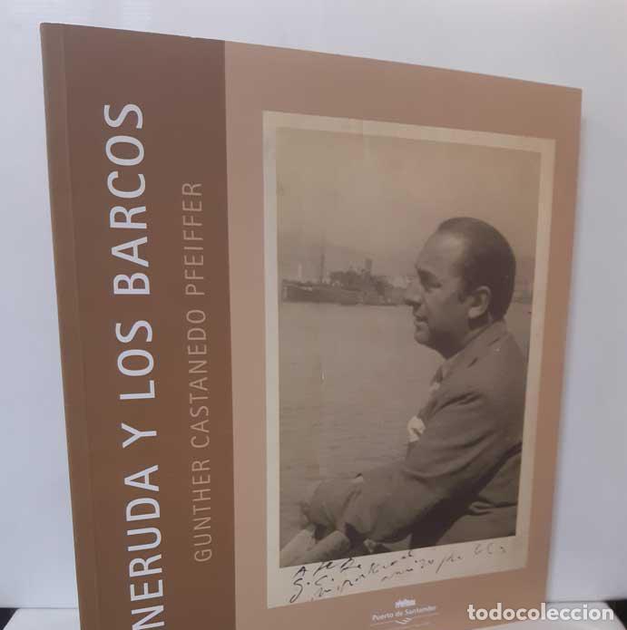 Libros: NERUDA Y LOS BARCOS - CASTANEDO PFEIFFER, GUNTHER - Foto 1