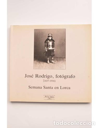 Libri di seconda mano: Jos&eacute; Rodrigo, fot&oacute;grafo (1837 - 1916). Semana Santa en Lorca - RODRIGO, Jos&eacute;