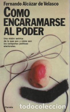 Libros: C&oacute;mo encaramarse al poder - Alc&aacute;zar de Velasco, Fernando - Foto 1