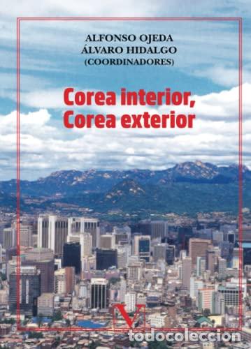 Libros: COREA INTERIOR COREA EXTERIOR - Ojeda,Alfonso/Hidalgo,&Aacute;lvaro - Foto 1