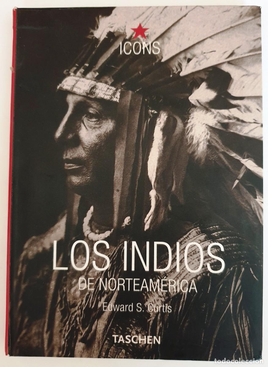 Libros: LOS INDIOS DE NORTEAM&Eacute;RICA - EDWARD S. CURTIS - 2001 - Foto 1
