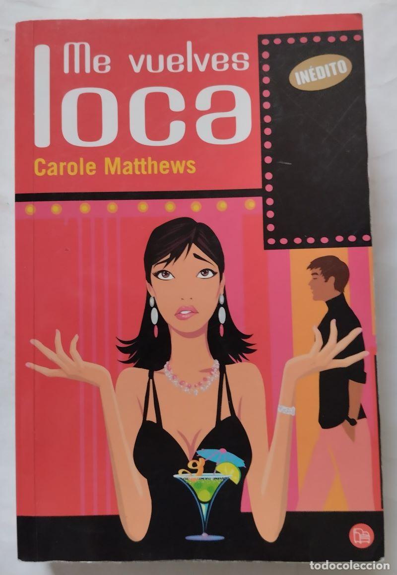 Libros: Me vuelves loca - Carole Matthews - Foto 1