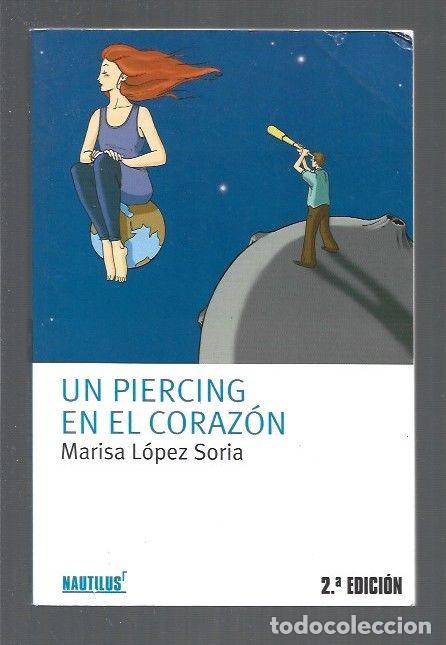 Libros: PIERCING EN EL CORAZON - UN - LOPEZ SORIA, MARISA - Foto 1