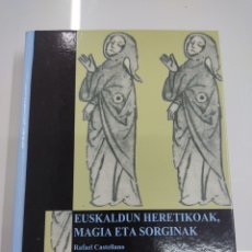 Libros: EUSKALDUN HERETIKOAK MAGIA ETA SORGINAK RAFAEL CASTELLANO GAIAK 2006 MITOLOGIA VASCA JULIEN VINSON