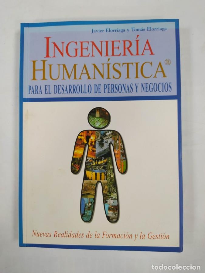 Libros: INGENIER&Iacute;A HUMAN&Iacute;STICA PARA EL DESARROLLO DE PERSONAS Y NEGOCIOS. - JAVIER ELORRIAGA. TOM&Aacute;S ELORRIA