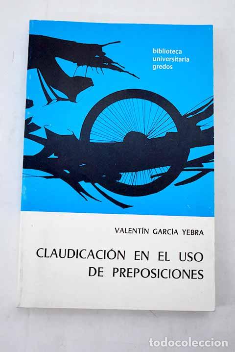 Libros: Claudicaci&oacute;n en el uso de preposiciones.- Garc&iacute;a Yebra, Valent&iacute;n - Foto 1