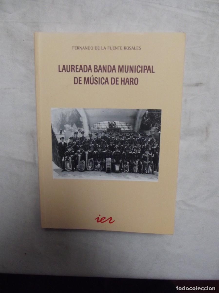 Libros: LAUREADA BANDA MUNICIPAL DE MUSICA DE HARO POR FERNANDO DE LA FUENTE ROSAKES