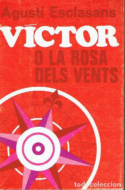 Libros: Agust&iacute; Esclasans.. - V&iacute;ctor o la rosa dels vent..