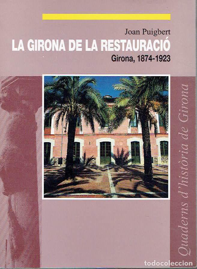 Libri di seconda mano: Joan Puigbert.. - La Girona de la Restauraci�..