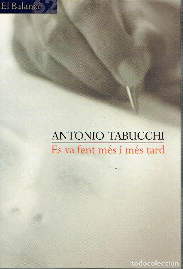 Libros: Antonio Tabucchi.. - Es va fent m&eacute;s i m&eacute;s tard.. - Foto 1