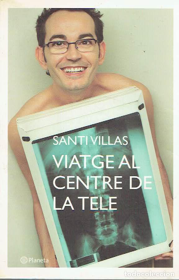 Libros: Santi Villas - Viatge al centre de la tele