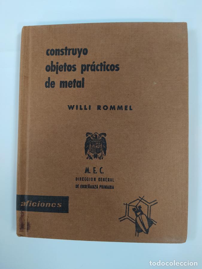 Libros: CONSTRUYO OBJETOS PR&Aacute;CTICOS DE METAL. - WILLI ROMMEL. TDK356 - Foto 1