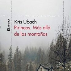 Libros: PIRINEOS. MAS ALLA DE LAS MONTAÑAS - UBACH, KRIS