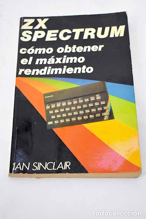 Libros: ZX Spectrum: c&oacute;mo obtener el m&aacute;ximo rendimiento.- Sinclair, Ian Robertson - Foto 1