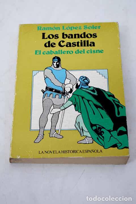 Libros: Los bandos de Castilla: El caballero del Cisne.- L&oacute;pez Soler, Ram&oacute;n - Foto 1