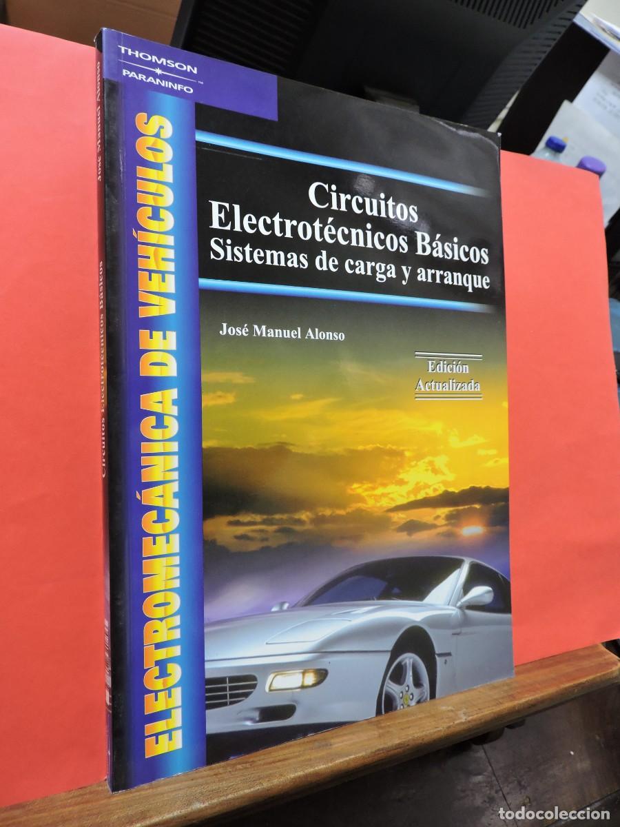 Libros: Circuitos Electrot&eacute;cnicos B&aacute;sicos, sistemas de carga y arranque. ALONSO, Jos&eacute; Manuel. 2002 - Foto 1