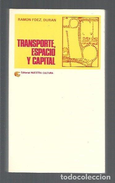 Libros: TRANSPORTE, ESPACIO Y CAPITAL - FERNANDEZ DURAN, RAMON - Foto 1