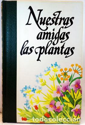 Libros: NUESTRAS AMIGAS LAS PLANTAS. 3 TOMOS. - Foto 1
