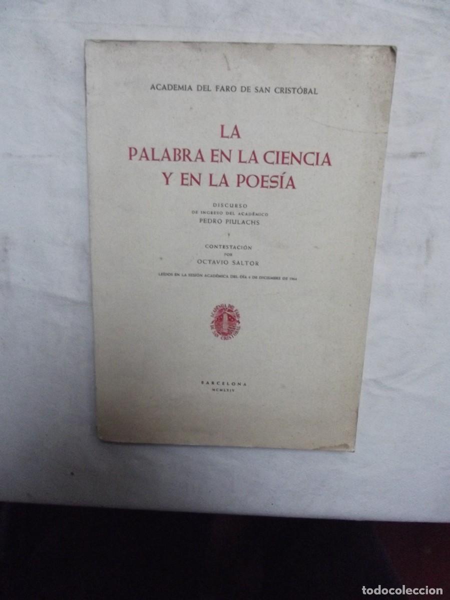 Libros: LA PALABRA EN LA CIENCIA Y EN LA POESIA DISCURSO DE INGRESO DEL ACADEMICO PEDRO PIULACHS