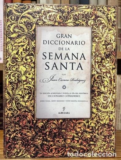 Libros: GRAN DICCIONARIO DE LA SEMANA SANTA. (IV edici&oacute;n del hist&oacute;rico Diccionario Cofradiero) - CARRERO ROD