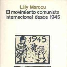 Libros: EL MOVIMIENTO COMUNISTA INTERNACIONAL DESDE 1945 - LILLY MARCOU