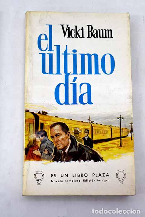Libros: El &uacute;ltimo d&iacute;a: [Narraciones].- Baum, Vicki - Foto 1