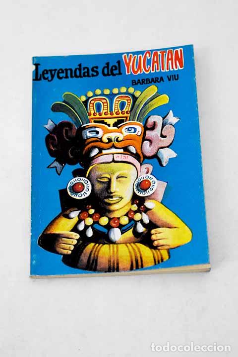 Libros: Leyendas del Yucat&aacute;n.- Viu, B&aacute;rbara - Foto 1