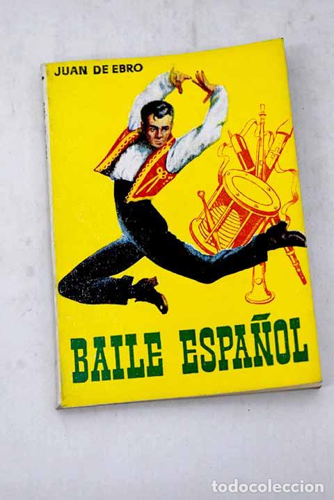 Libros: Baile espa&ntilde;ol: Ebro, Juan de.- Ebro, Juan de - Foto 1
