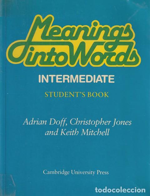 Libros: MEANINGS INTO WORDS. INTERMEDIATE. STUDENTS BOOK - DOFF, ADRIAN; JONES, CHRISTOPHER; MITCHELL, KEIT - Foto 1