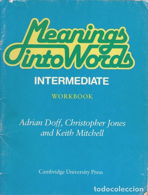 Libros: MEANINGS INTO WORDS. INTERMEDIATE. WORKBOOK - DOFF, ADRIAN; JONES, CHRISTOPHER; MITCHELL, KEITH - Foto 1