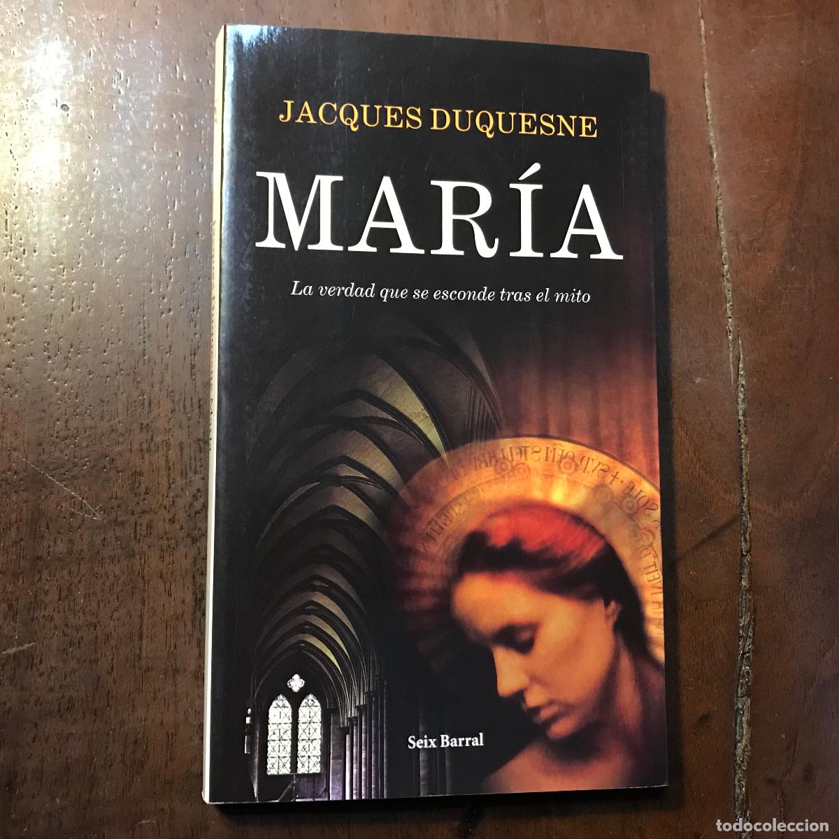Libros: Mar&iacute;a. La verdad que se esconde tras el mito - Jacques Duquesne - Foto 1