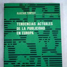 Libros: TENDENCIAS ACTUALES DE LA PUBLICIDAD EN EUROPA. - TEMPEST, ALASTAIR. TDK853