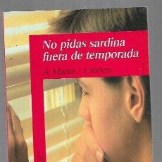 Libros: NO PIDAS SARDINA FUERA DE TEMPORADA. - MARTÍN, ANDREU. TDK853