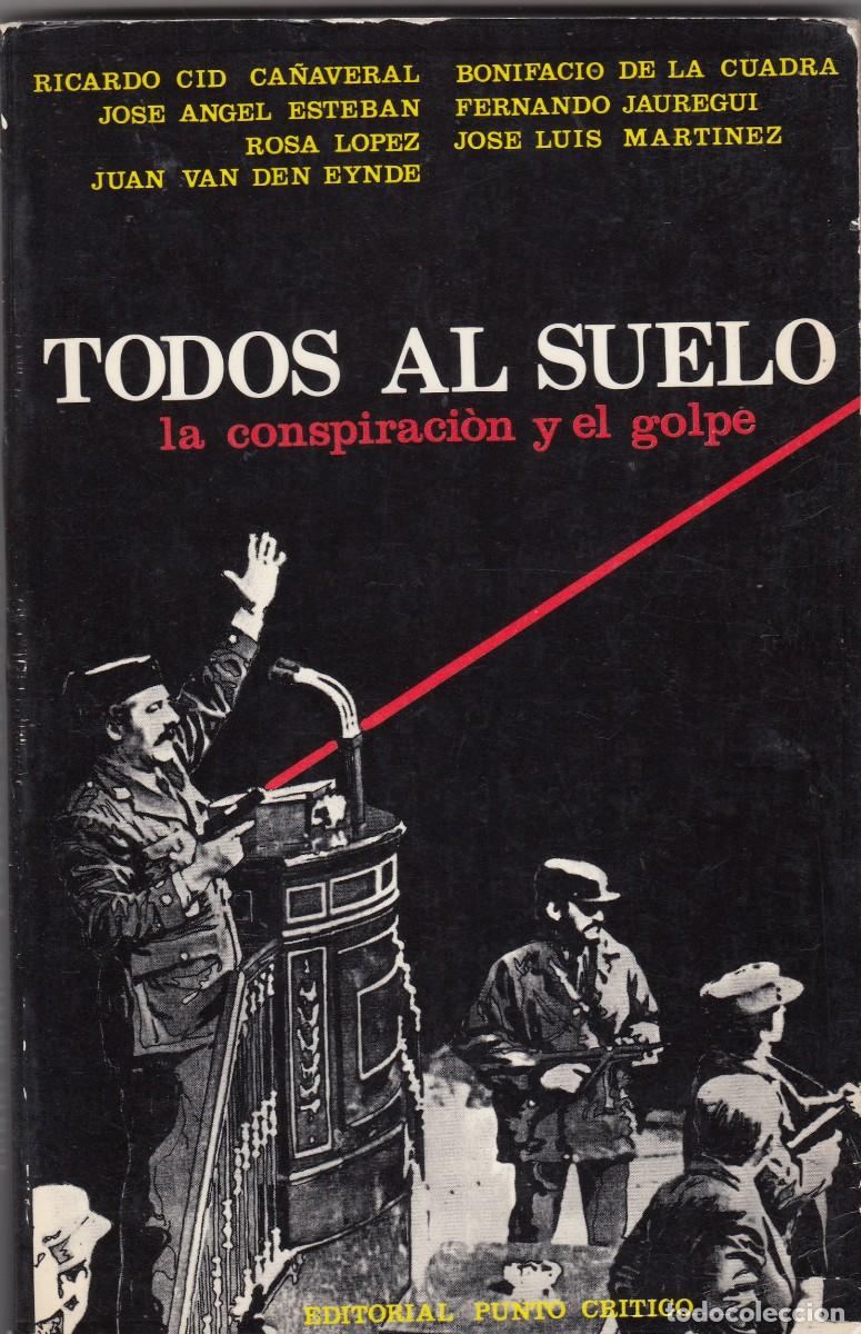 Libros: TODOS AL SUELO. LA CONSPIRACI&Oacute;N Y EL GOLPE. 23F. ADA - Foto 1