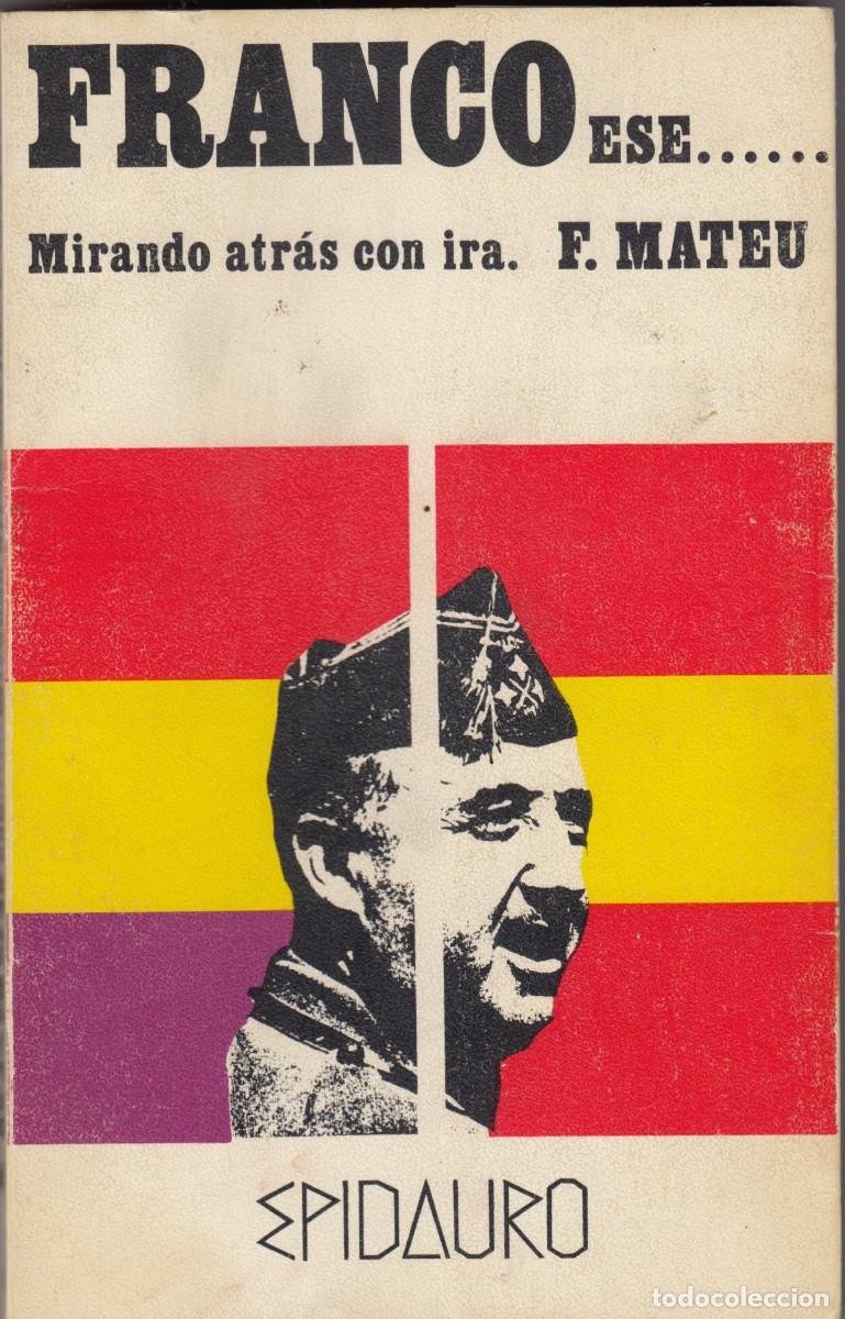 Libros: FRANCO ESE &hellip;&hellip; MIRANDO ATR&Aacute;S CON IRA. MATEU. ADA - Foto 1