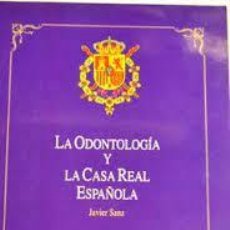 Libros: LA ODONTOLOGIA Y LA CASA REAL ESPAÑOLA